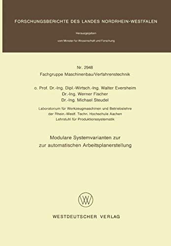 Modulare Systemvarianten zur automatischen Arbeitsplanerstellung (Forschungsberichte des Landes Nordrhein-Westfalen, 2948, Band 2948)