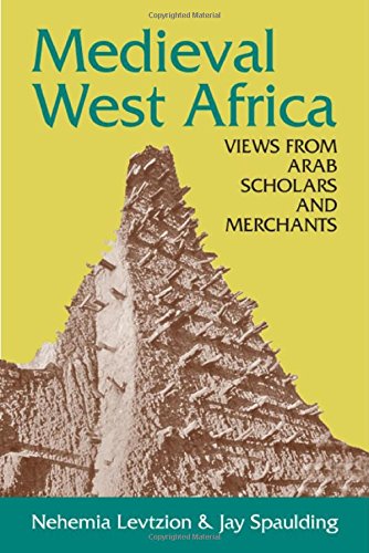 Nehemia Levtzion Medieval West Africa, Views From Arab Scholars And Merchants