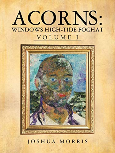 Acorns: Windows High-Tide Foghat: Volume I