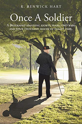 Once A Soldier: A Biography spanning eighty years, two wars and four thousand hours of flight time.