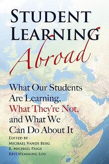 Student Learning Abroad: What Your Students Are Learning, What They’re Not, and What You Can Do About It