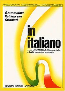 In italiano. Grammatica italiana per stranieri. Corso multimediale di lingua e di civiltà a livello elementare e avanzato. Volume unico (Guerra)