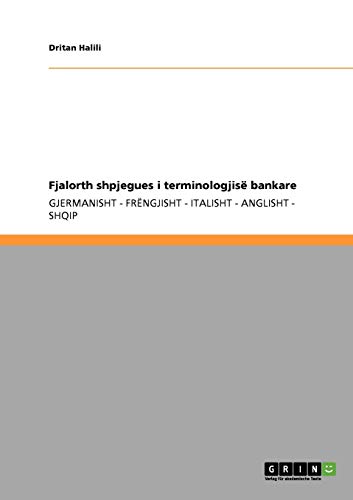 Fjalorth shpjegues i terminologjisë bankare: GJERMANISHT - FRËNGJISHT - ITALISHT - ANGLISHT - SHQIP