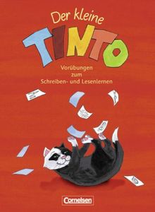 TINTO 1 und 2 - Zu allen bisherigen Ausgaben: 1. Schuljahr - Der kleine TINTO: Vorübungen zum Schreiben- und Lesenlernen. Arbeitsheft: Vorübungen zum Lesen- und Schreibenlernen