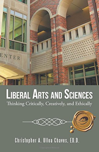 Liberal Arts and Sciences: Thinking Critically, Creatively, and Ethically