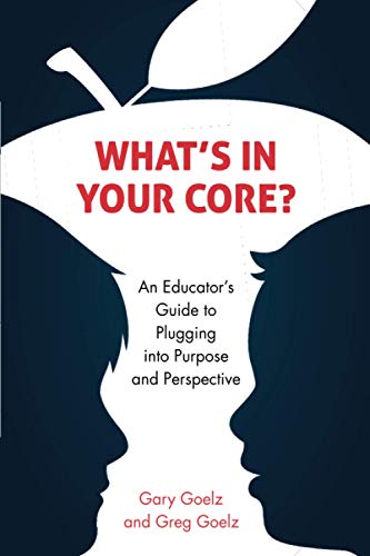 What's in Your CORE?: An Educator's Guide to Plugging into Purpose and Perspective