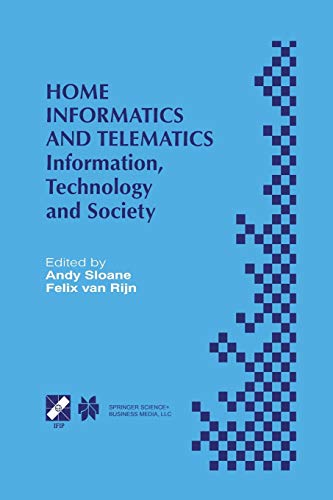 Home Informatics and Telematics: Information, Technology and Society (IFIP Advances in Information and Communication Technology, 45, Band 45)