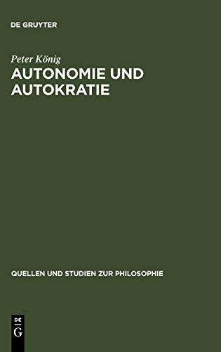 Autonomie und Autokratie: Über Kants Metaphysik der Sitten (Quellen und Studien zur Philosophie, 36, Band 36)
