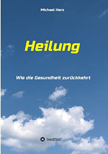 Heilung - Wie die Gesundheit zurückkehrt