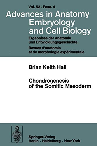 Chondrogenesis of the Somitic Mesoderm (Advances in Anatomy, Embryology and Cell Biology, 53/4)