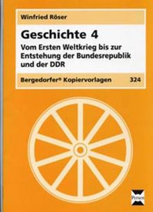 Geschichte 4. Vom Ersten Weltkrieg bis zur Entstehung der Bundesrepublik und der DDR