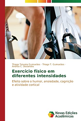 Exercício físico em diferentes intensidades: Efeito sobre o humor, ansiedade, cognição e atividade cortical