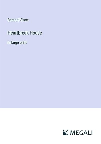 Heartbreak House: in large print