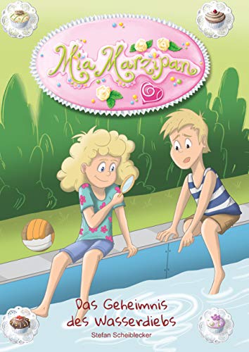 Geheimagentin Mia Marzipan: Das Geheimnis des Wasserdiebs