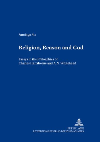 Religion, Reason and God: Essays in the Philosophies of Charles Hartshorne and A. N. Whitehead (Contributions to Philosophical Theology)