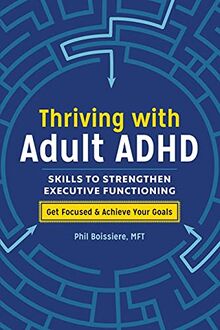 Thriving with Adult ADHD: Skills to Strengthen Executive Functioning