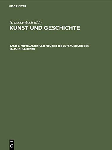Mittelalter und Neuzeit bis zum Ausgang des 18. Jahrhunderts (H. Luckenbach: Kunst und Geschichte)