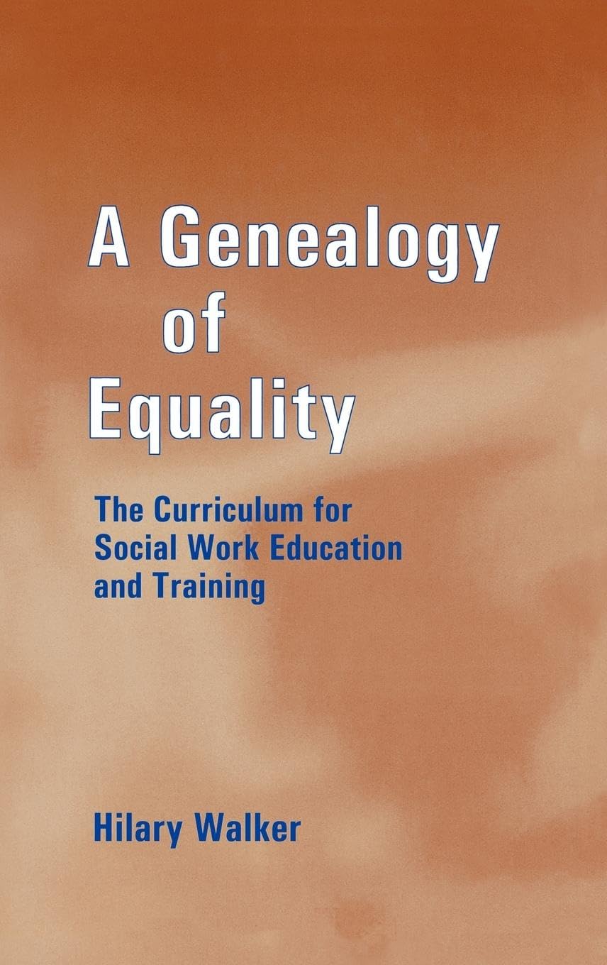 A Genealogy of Equality: The Curriculum for Social Work Education and Training (Woburn Education Series)