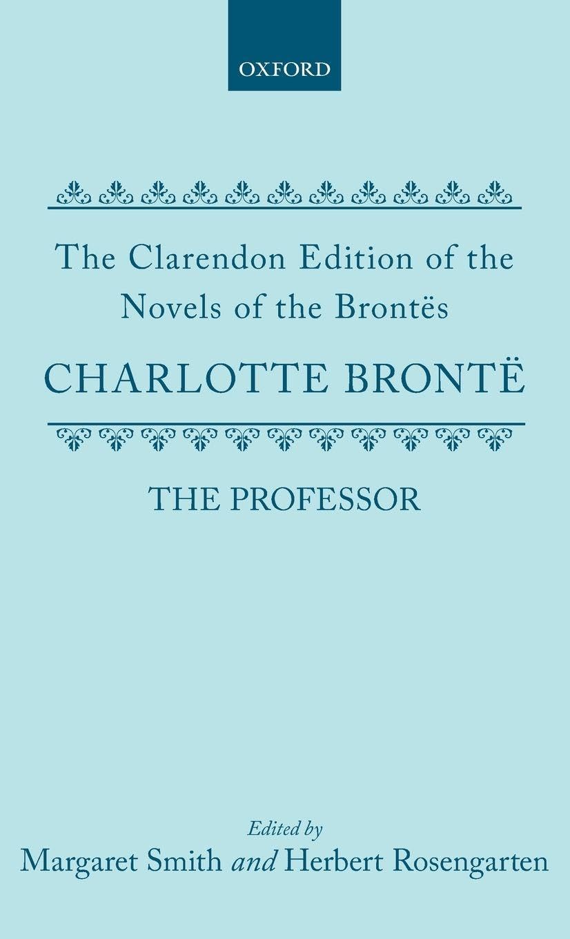 BRONTE: THE PROFESSOR CENB C (Clarendon Edition of the Novels of the Brontes)