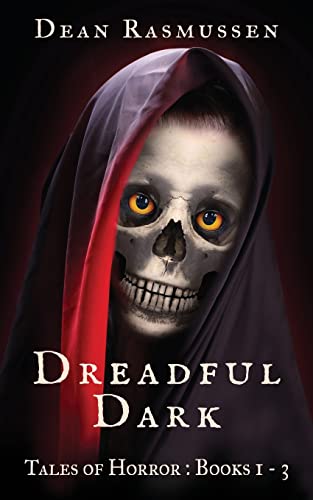 Dreadful Dark Tales of Horror Books 1 - 3 Box Set: Supernatural Short Stories Anthology Series of Scary Monsters and the Paranormal