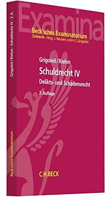 Schuldrecht IV: Deliktsrecht und Schadensrecht (Beck'sches Examinatorium Zivilrecht)