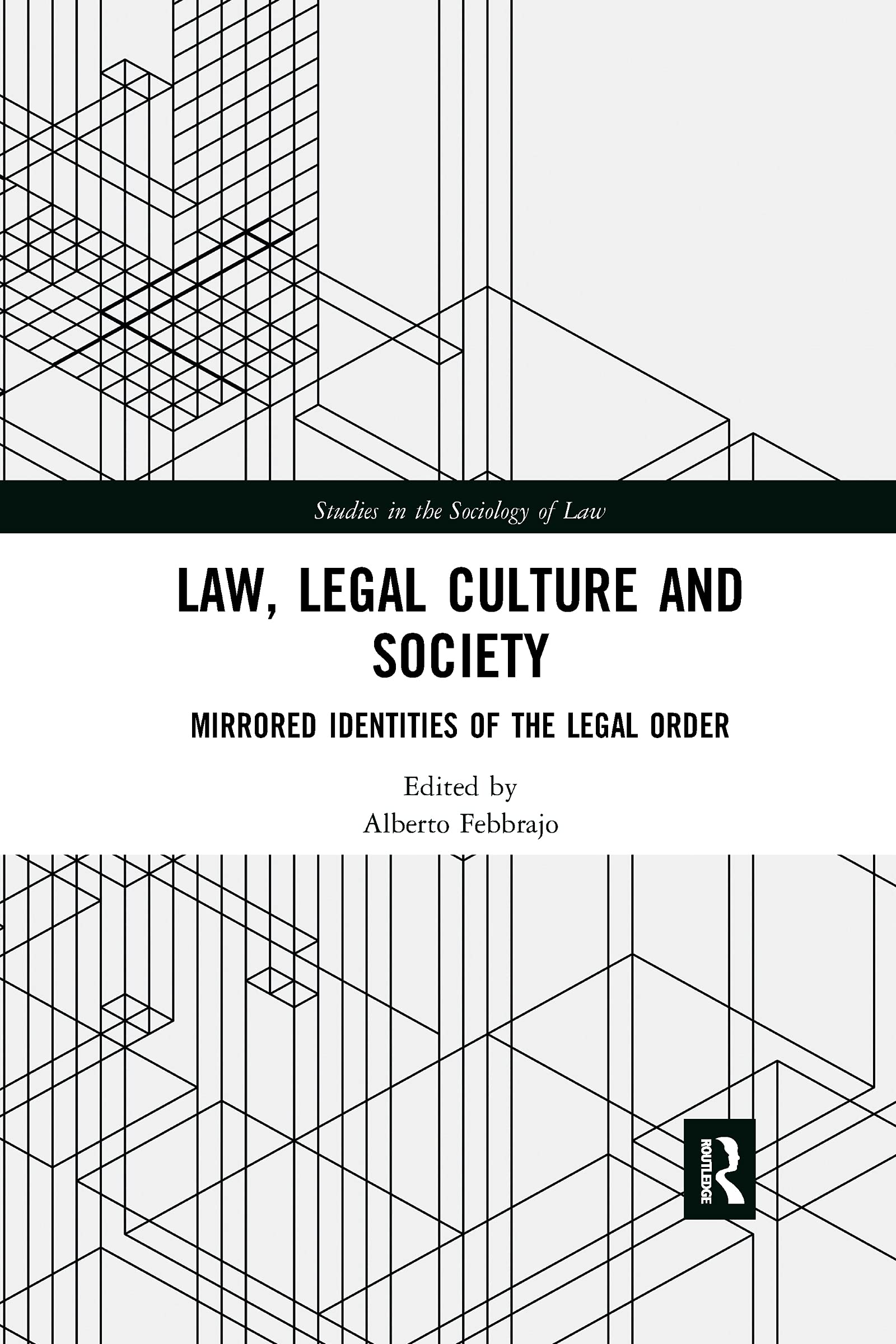 Law, Legal Culture and Society: Mirrored Identities of the Legal Order (Studies in the Sociology of Law)