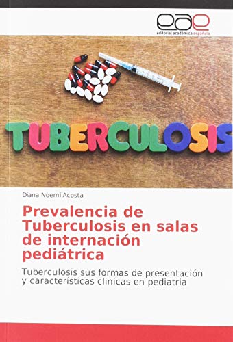 Prevalencia de Tuberculosis en salas de internación pediátrica: Tuberculosis sus formas de presentación y características clinicas en pediatria