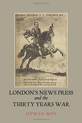 London's News Press and the Thirty Years War (Studies in Early Modern Cultural, Political and Social Histo)