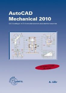 AutoCAD Mechanical 2010: CAD-Grundlagen im 2D-Konstruktionsbereich praxisorientiert anwenden von Alfred Löhr | Buch | Zustand gut