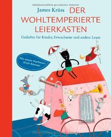 Der wohltemperierte Leierkasten: Gedichte für Kinder, Erwachsene und andere Leute