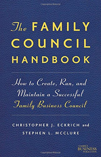 The Family Council Handbook: How to Create, Run, and Maintain a Successful Family Business Council (Family Business Publications)