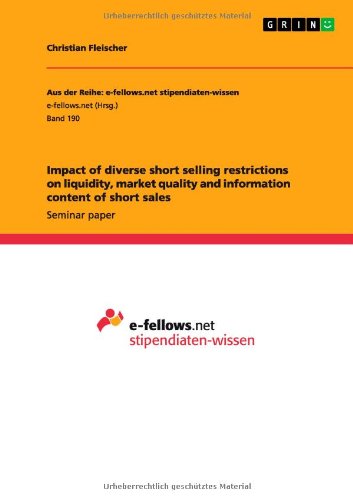 Impact of diverse short selling restrictions on liquidity, market quality and information content of short sales