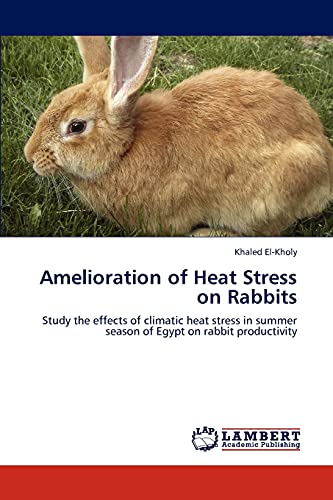 Amelioration of Heat Stress on Rabbits: Study the effects of climatic heat stress in summer season of Egypt on rabbit productivity
