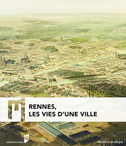 Rennes, Les Vies D'une Ville (beaux-livres)