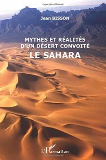 Mythes et réalités d'un désert convoité : le Sahara