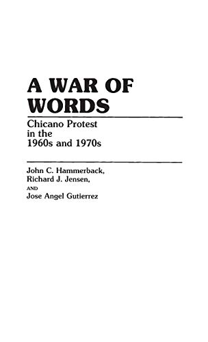 A War of Words: Chicano Protest in the 1960s and 1970s (Contributions in Ethnic Studies)
