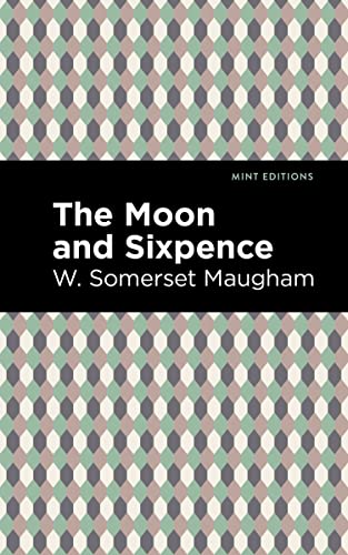 The Moon and Sixpence (Mint Editions―In Their Own Words: Biographical and Autobiographical Narratives)