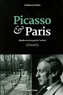 Picasso & Paris : balades sur les pas de l'artiste