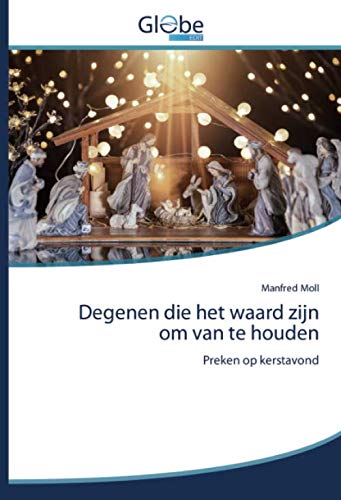 Degenen die het waard zijn om van te houden: Preken op kerstavond