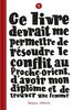 Ce livre devrait me permettre de résoudre le conflit au Proche-Orient, d'avoir mon diplôme T01: Tome 1
