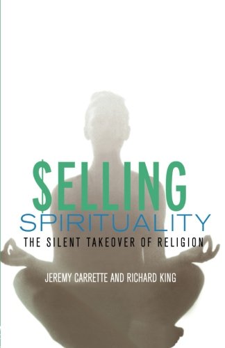 Selling Spirituality: The Silent Takeover of Religion