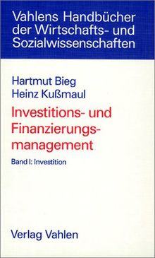 Investitions- und Finanzierungsmanagement, 3 Bde., Bd.1, Investition: Band I