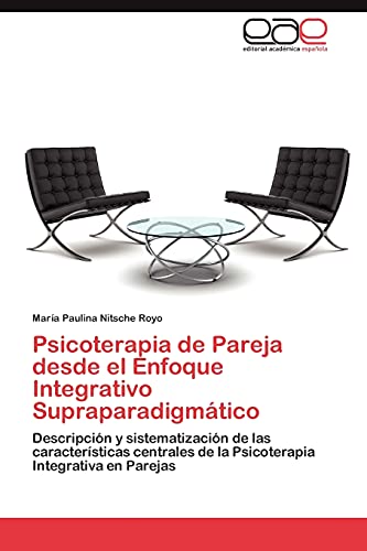 Psicoterapia de Pareja desde el Enfoque Integrativo Supraparadigmático: Descripción y sistematización de las características centrales de la Psicoterapia Integrativa en Parejas