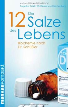 Die 12 Salze des Lebens. Biochemie nach Dr. Schüßler (Kompakt-Ratgeber) von Angelika Gräfin Wolffskeel von Reichenberg | Buch | Zustand gut