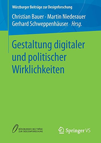 Gestaltung digitaler und politischer Wirklichkeiten (Würzburger Beiträge zur Designforschung)