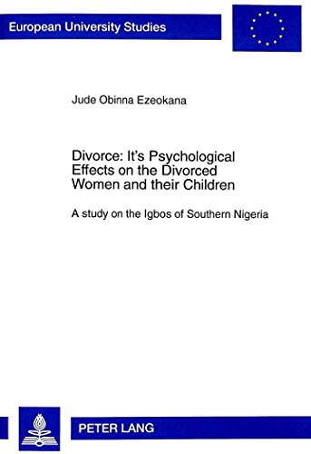 Divorce: Its Psychological Effects on the Divorced Women and their Children: A study on the Igbos of Southern Nigeria (Europäische Hochschulschriften ... / Publications Universitaires Européennes)