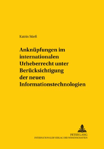Anknüpfungen im internationalen Urheberrecht unter Berücksichtigung der neuen Informationstechnologien (Studien zum vergleichenden und internationalen Recht /Comparative and International Law Studies)