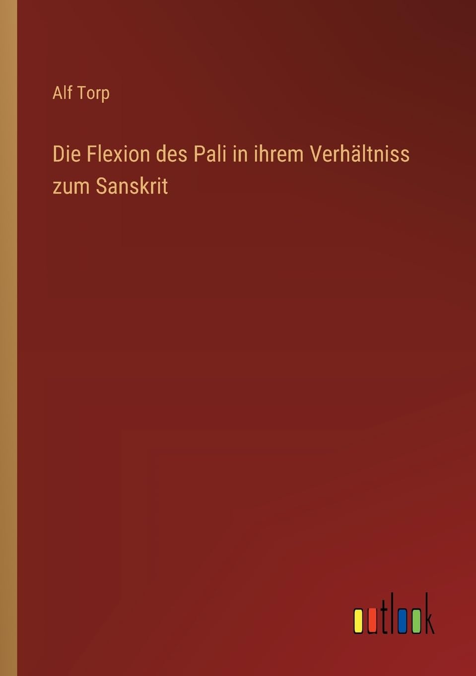 Die Flexion des Pali in ihrem Verhältniss zum Sanskrit