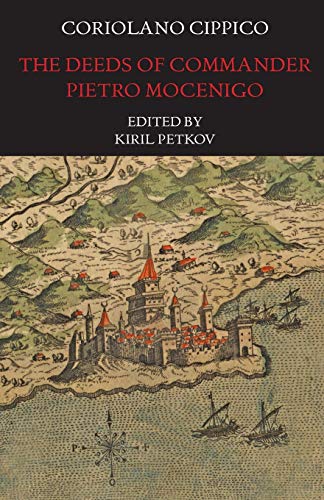 The Deeds of Commander Pietro Mocenigo in Three Books (Italica Press Medieval & Renaissance Texts)