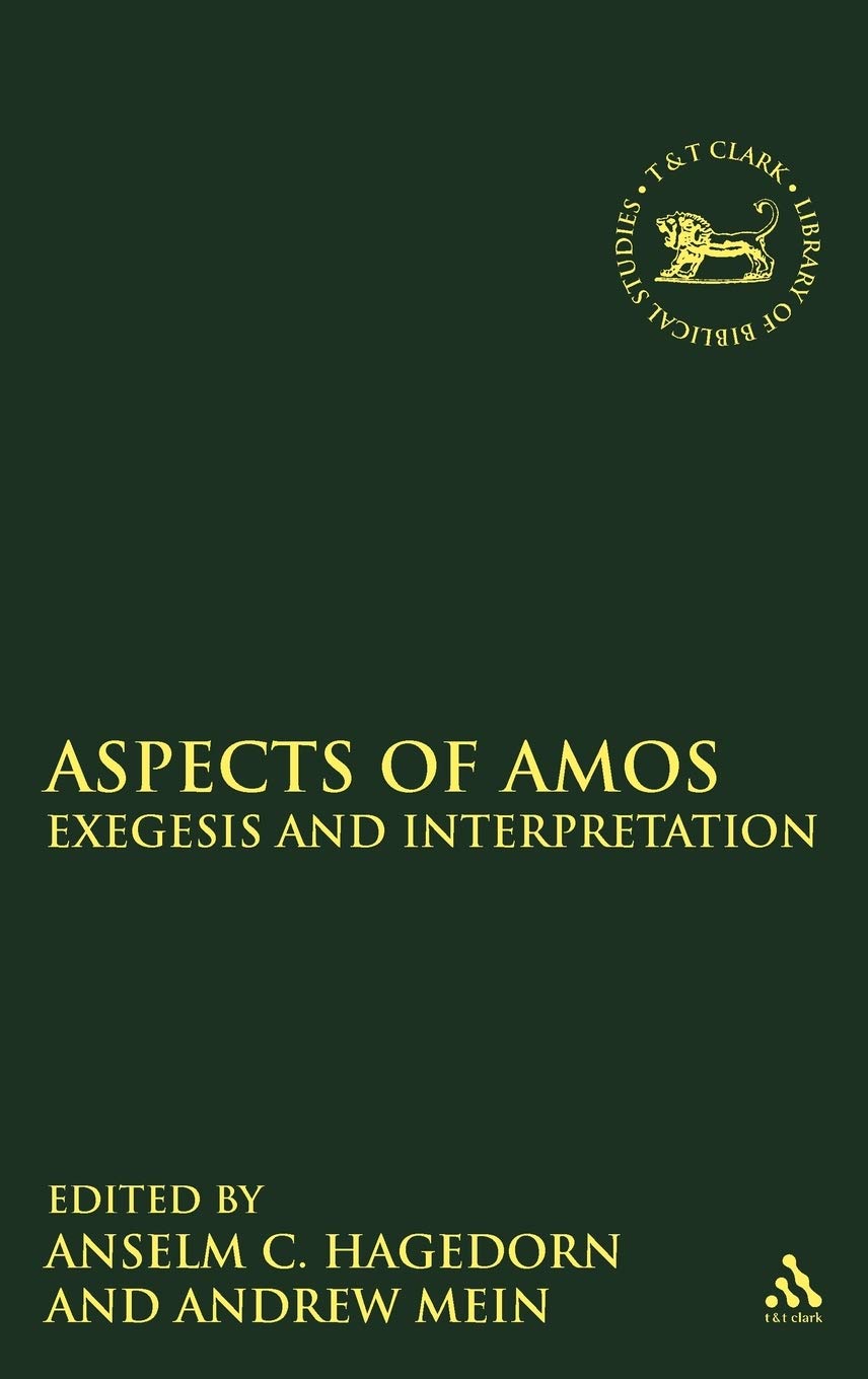 Aspects of Amos: Exegesis and Interpretation (The Library of Hebrew Bible/Old Testament Studies, Band 536)